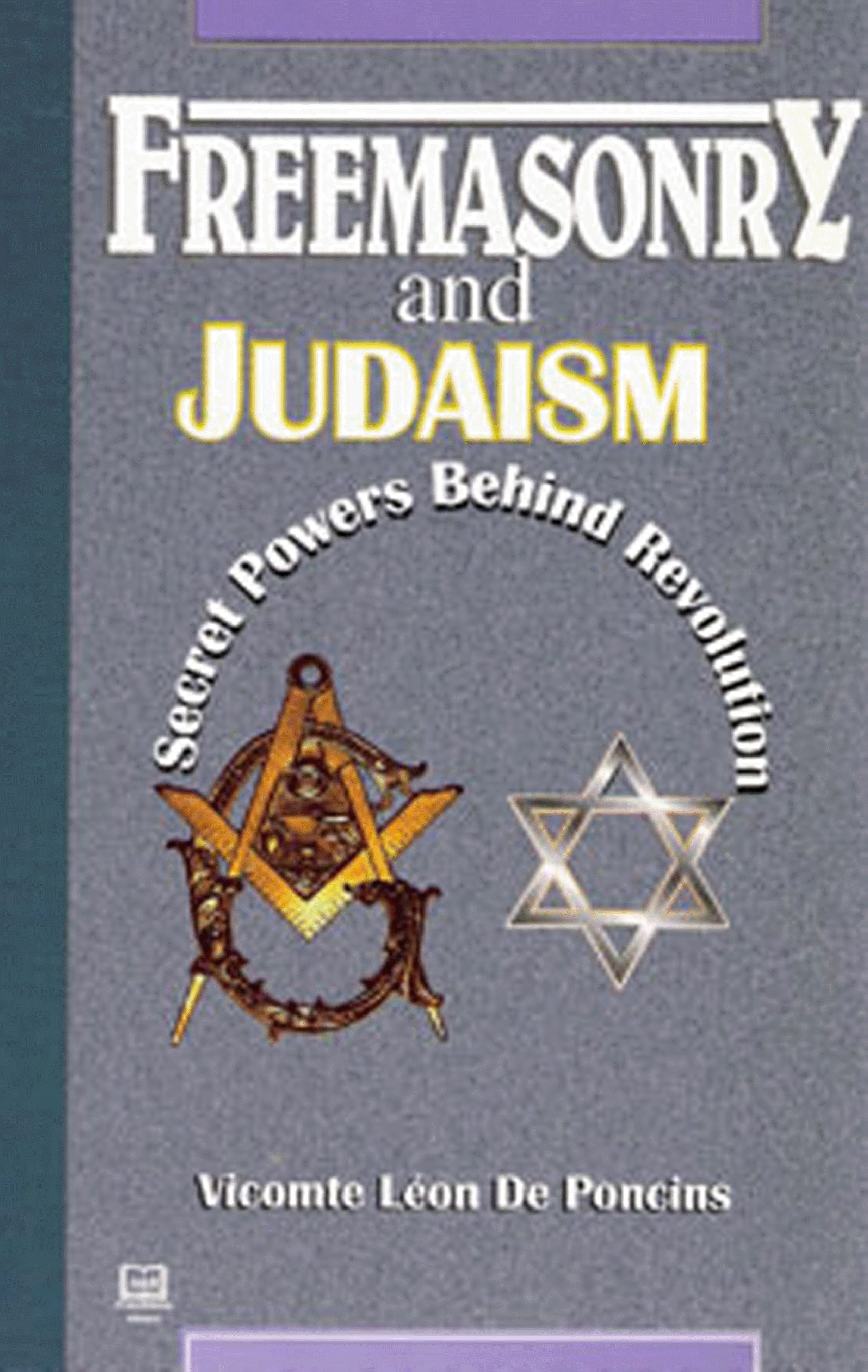 de Poncins, Léon; Freemasonry and Judaism - Secret Powers Behind Revolution