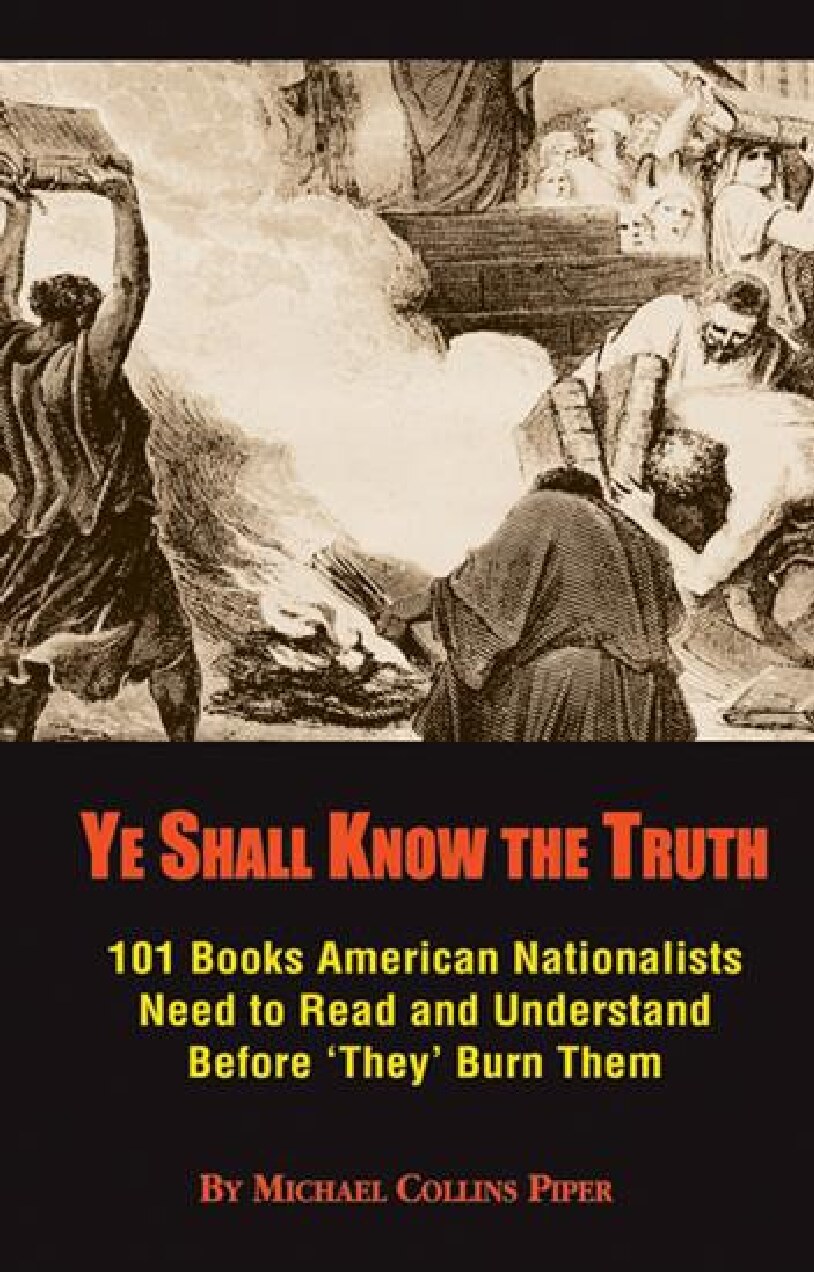 Piper, Michael Collins; Ye Shall Know the Truth; 101 Books Nationalists Needs To Read Before They Ban Them