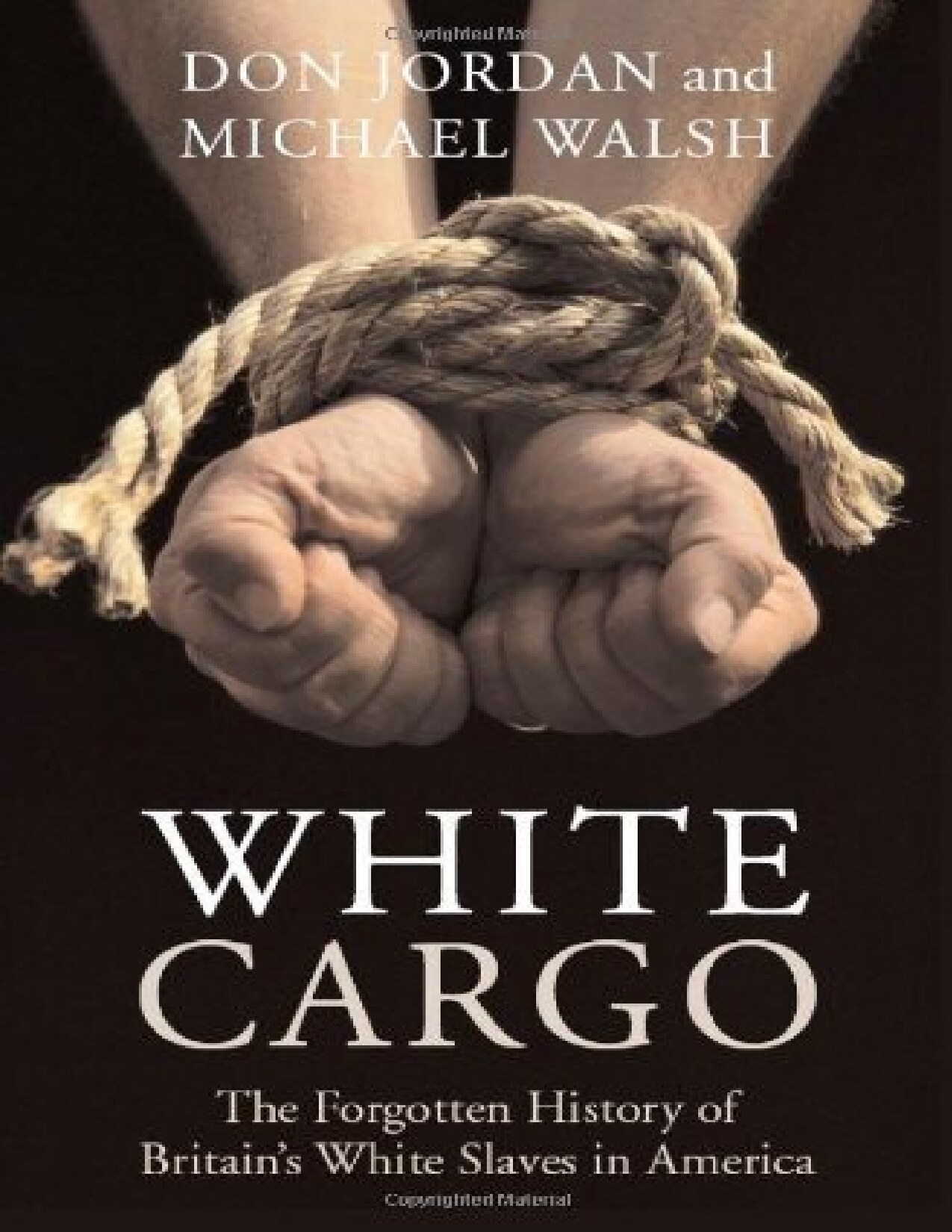 White Cargo - The Forgotten History of Britain's White Slaves in America