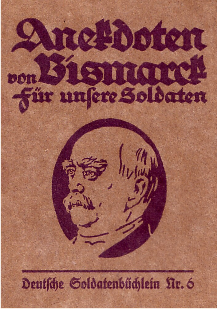 Anekdoten von Bismarck für unsere Soldaten - Deutsche Soldatenbüchlein Nr. 6 (1917, 68 S., Scan, Fraktur)