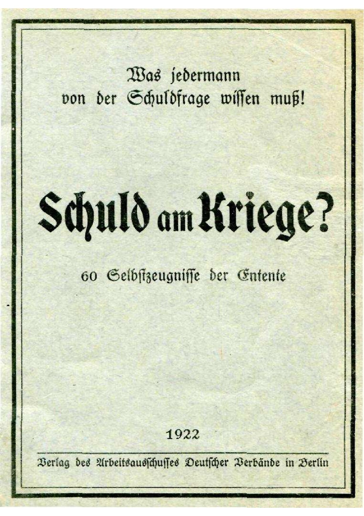 Schuld am Kriege - 60 Selbstzeugnisse der Entente (1922, 36 S., Scan, Fraktur)