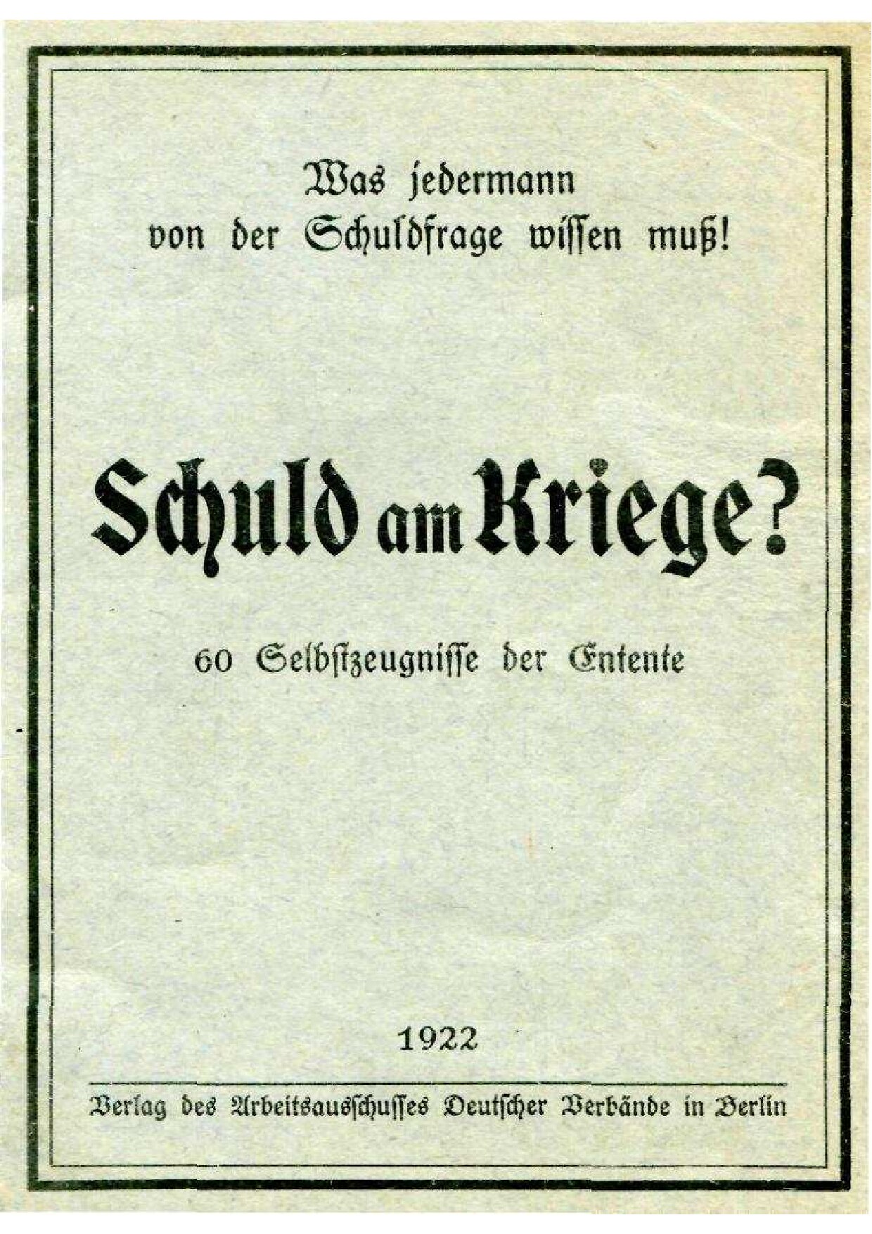 Schuld am Kriege - 60 Selbstzeugnisse der Entente (1922, 36 S., Scan, Fraktur)