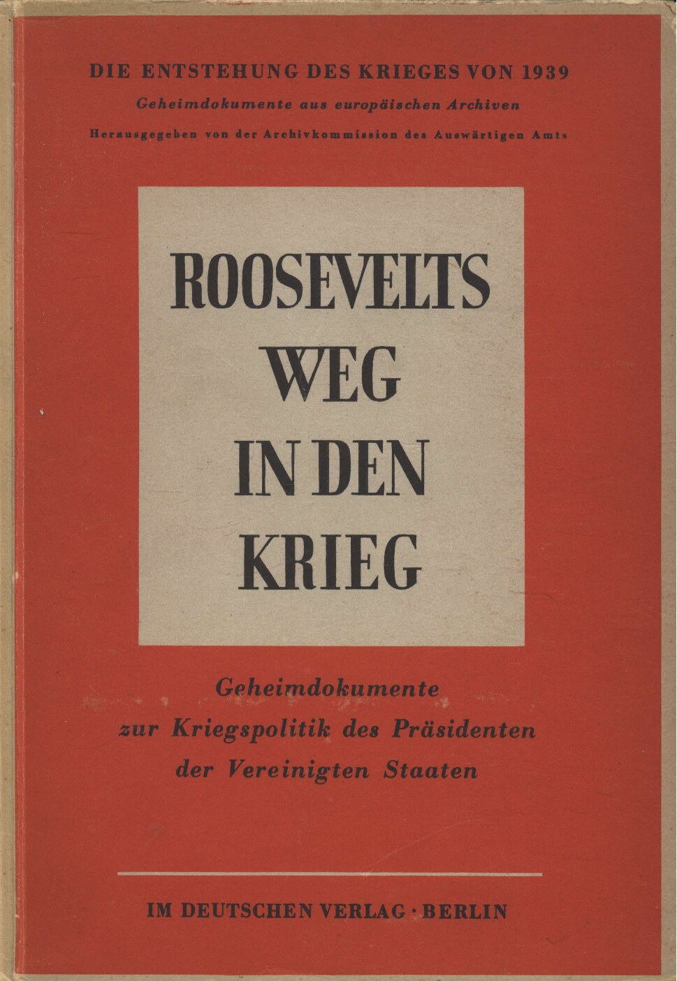 Roosevelts Weg in den Krieg (1943, 116 S., Scan)