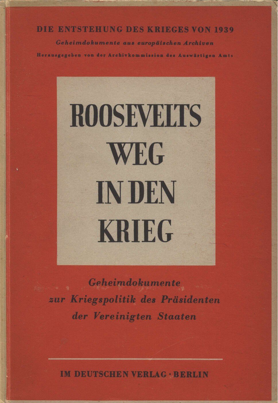 Roosevelts Weg in den Krieg (1943, 116 S., Scan)