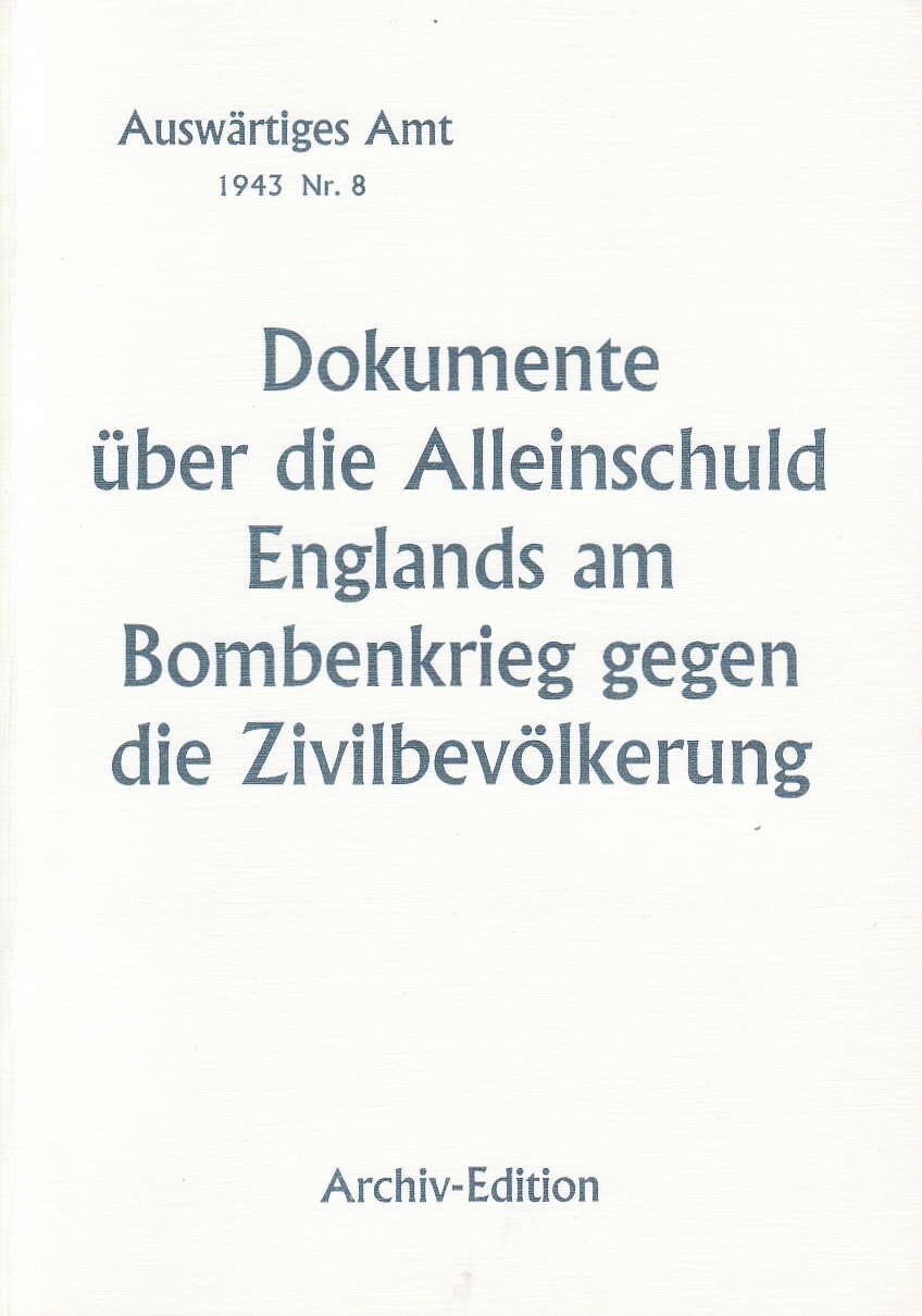 Weissbuch Nr. 8 - Dokumente ueber die Alleinschuld Englands am Bombenkrieg gegen die Zivilbevoelkerung (1943-1995, 94 S., Scan)