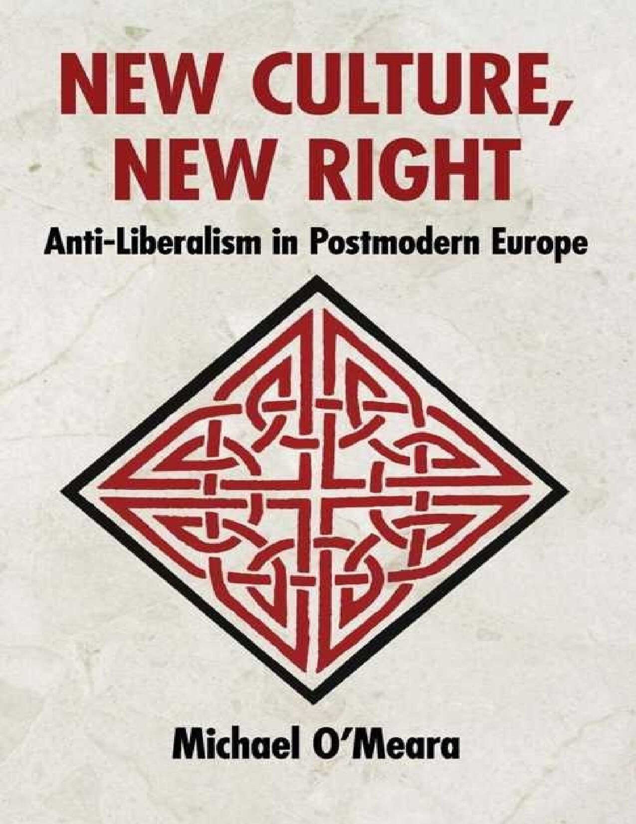 New Culture, New Right: Anti-Liberalism in Postmodern Europe