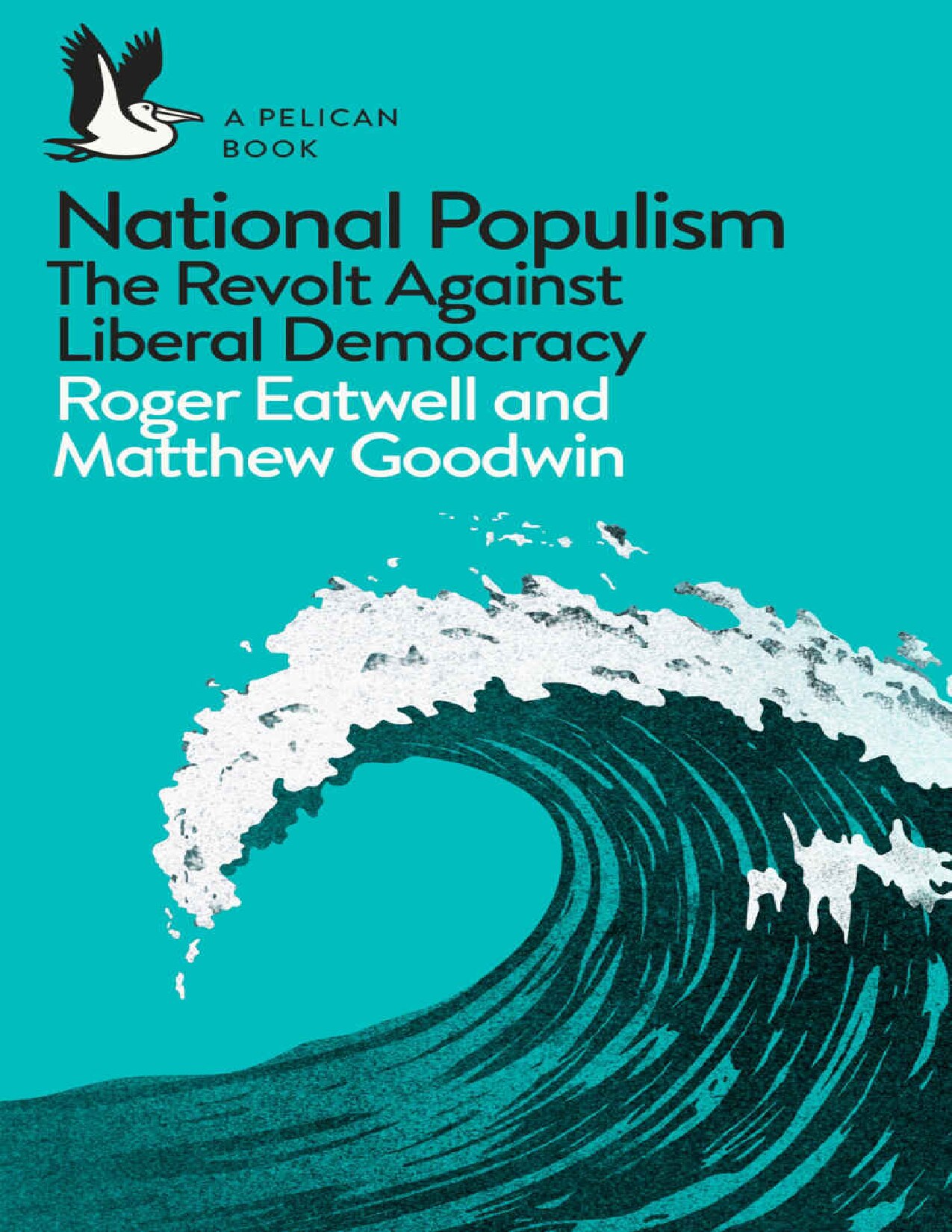 National Populism: The Revolt Against Liberal Democracy (Pelican Books)