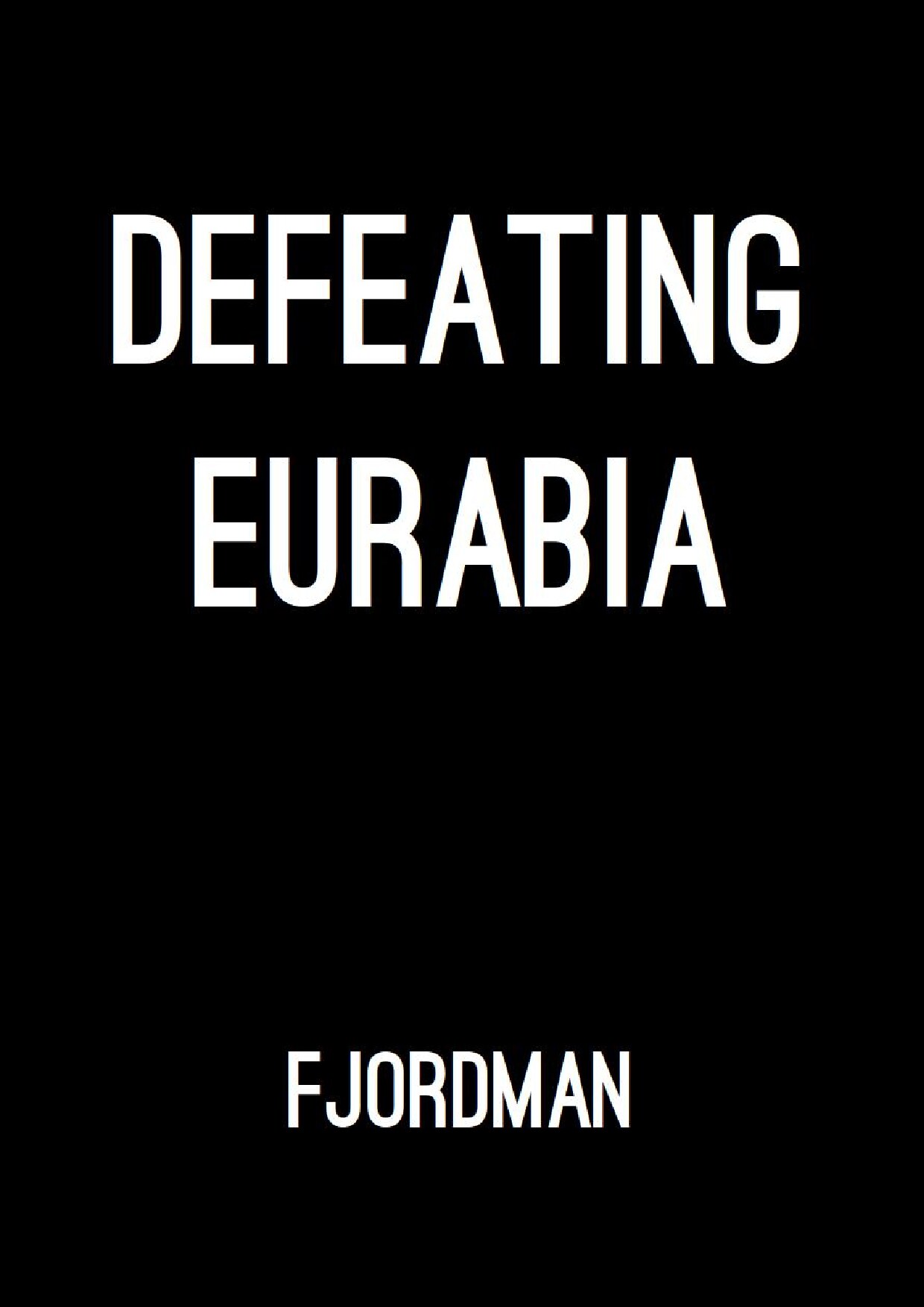 Fjordman; Defeating Eurabia