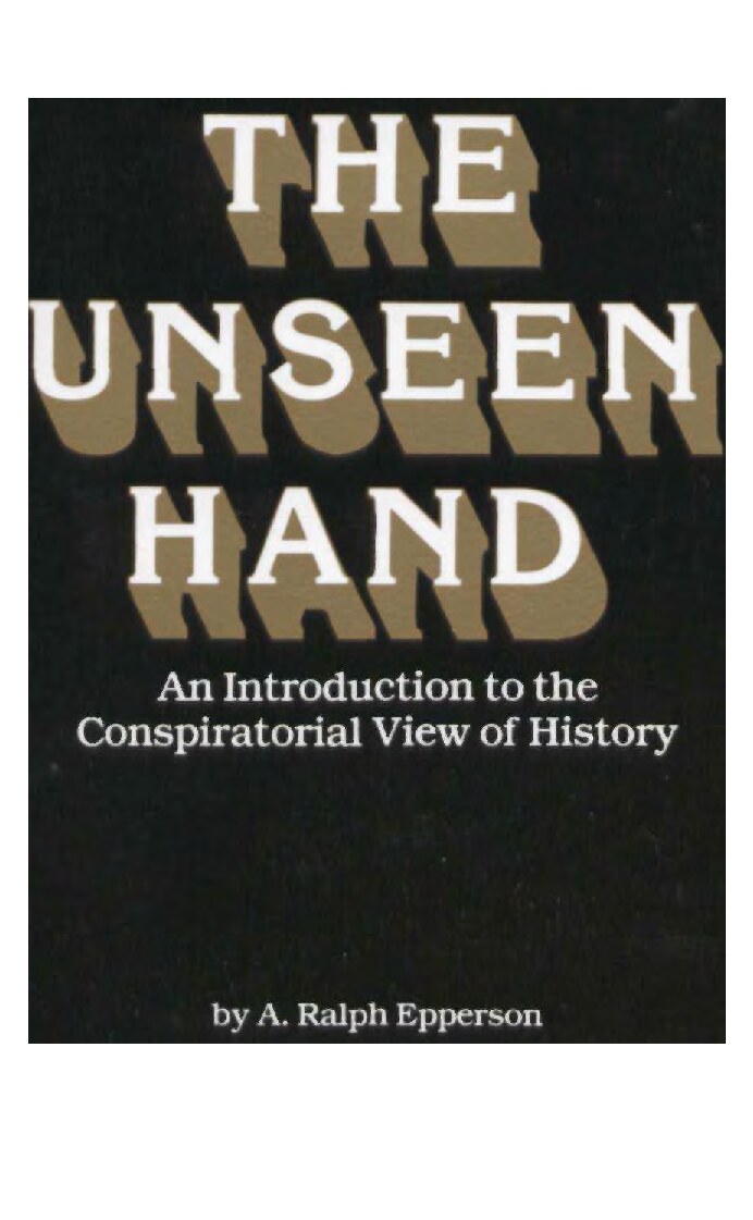 Epperson, A. Ralph; The Unseen Hand - Introduction to the Conspiratorial View of History
