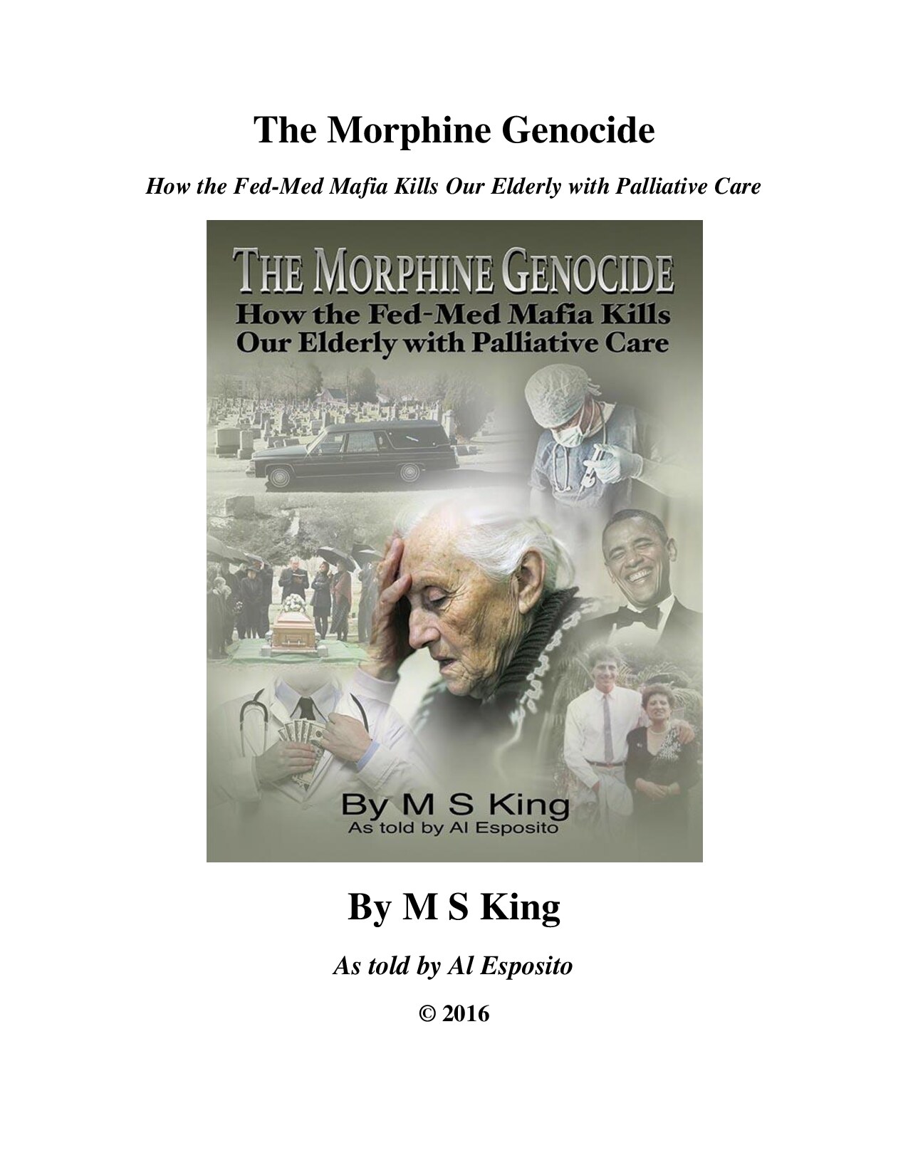 King, Mike S.; The Morphine Genocide - How the Fed-Med Mafia Kills Our Elderly With 'Palliative Care'