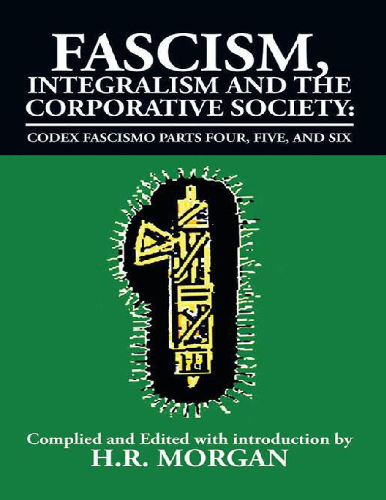 Fascism, Integralism and the Corporative Society – Codex Fascismo Parts Four, Five and Six: Codex Fascismo Parts Four, Five and Six