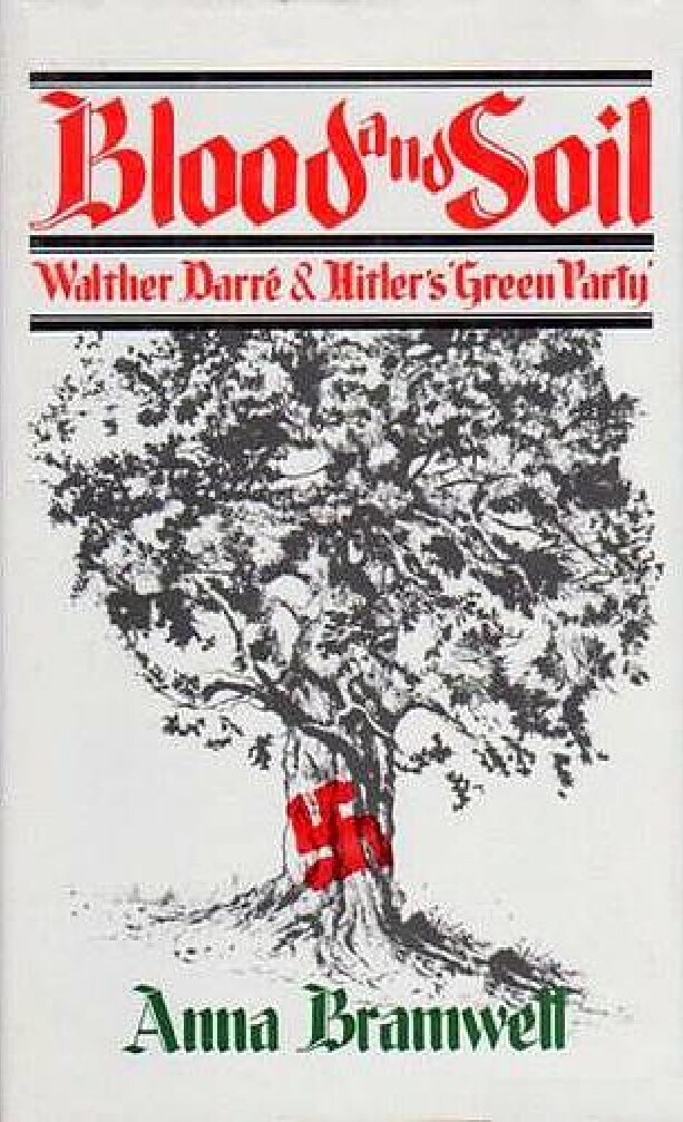 Bramwell, Anna; Blood and Soil - Richard Walther Darré & Hitler's 'Green Party'