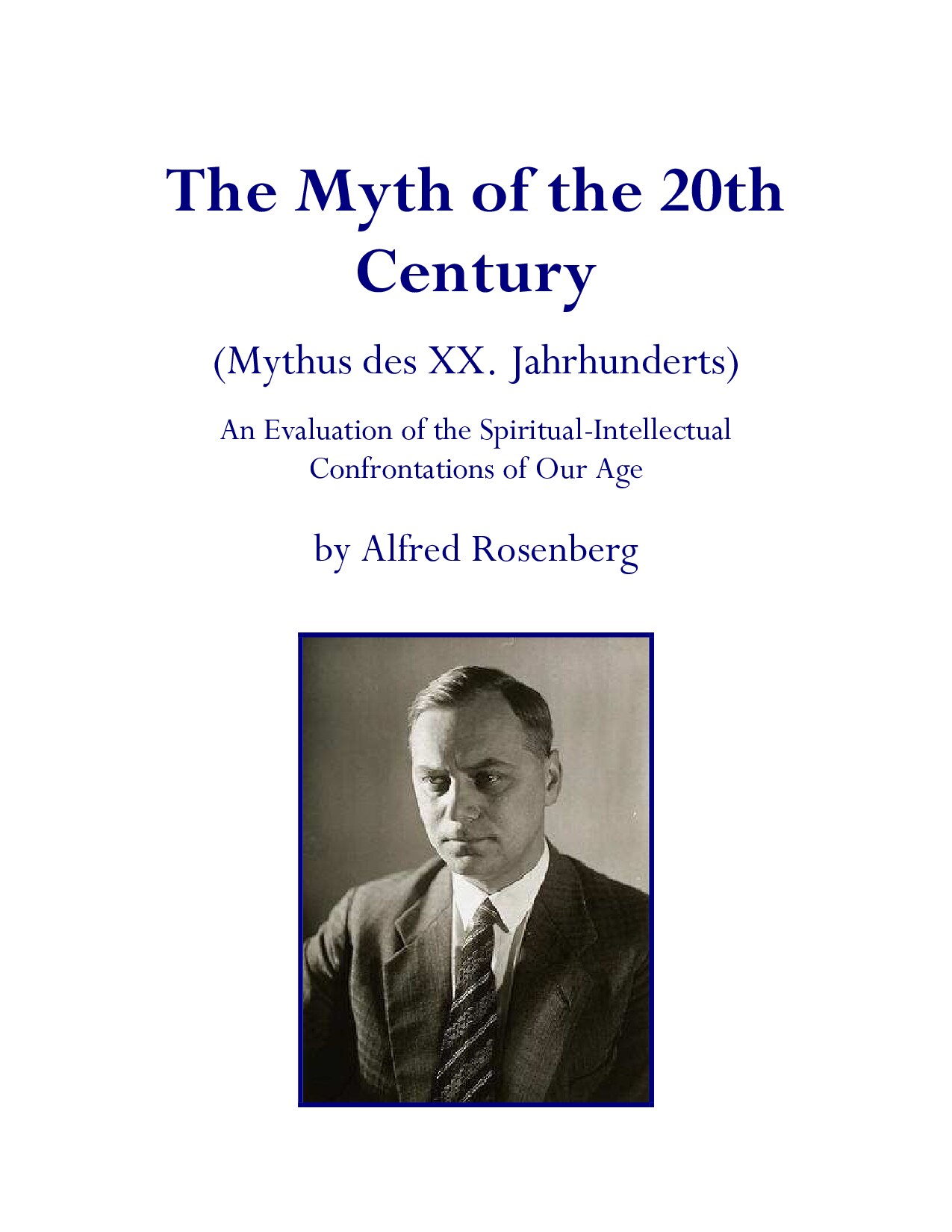 Rosenberg, Alfred; The Myth of the 20th Century; An Evaluation of the Spiritual-Intellectual Confrontations of Our Age