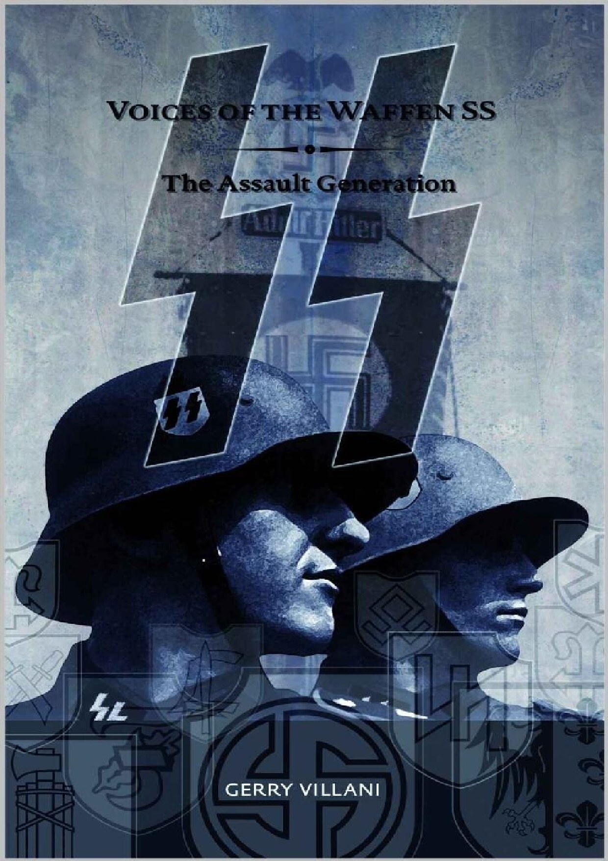 Voices of the Waffen SS - The Assault Generation: Volume 2