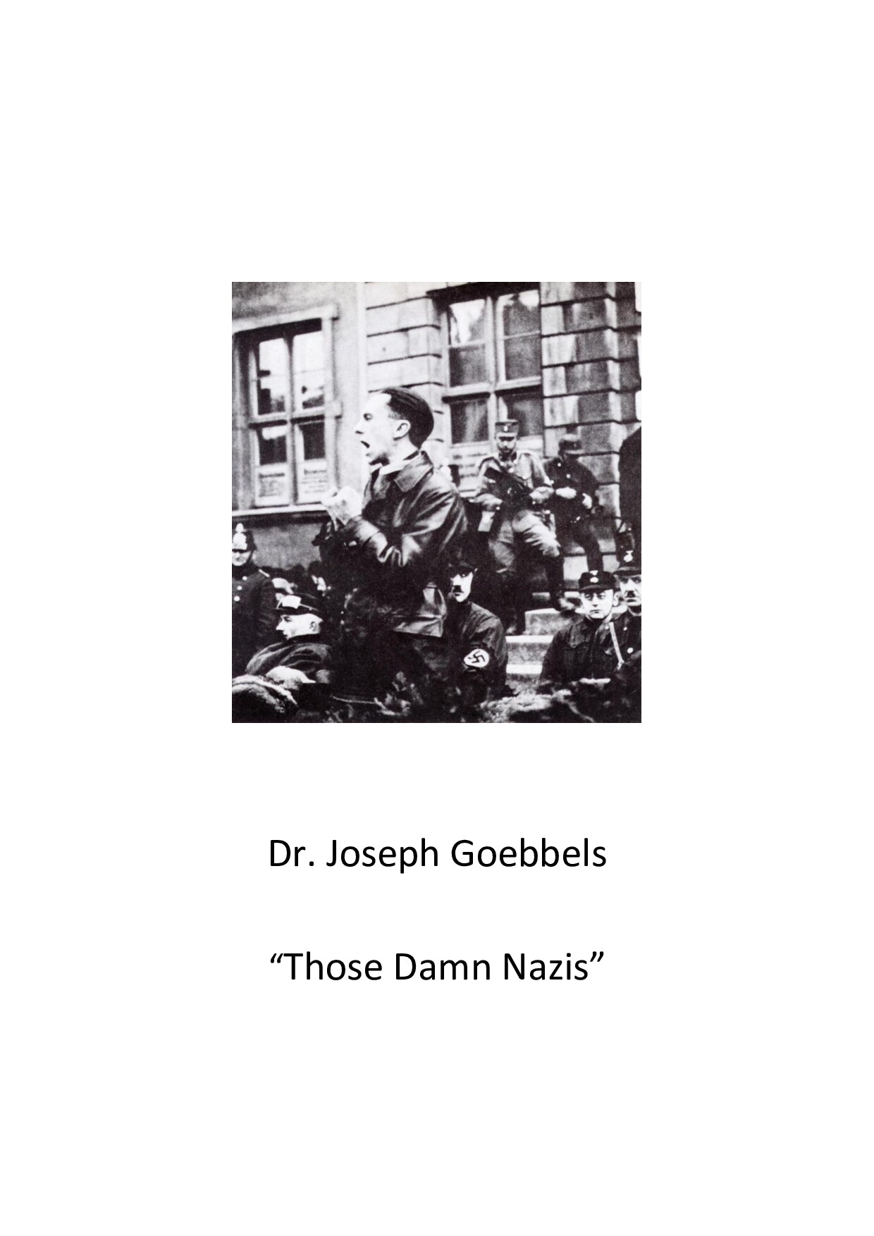 ''Those Damn Nazis''; Goebbels, Joseph