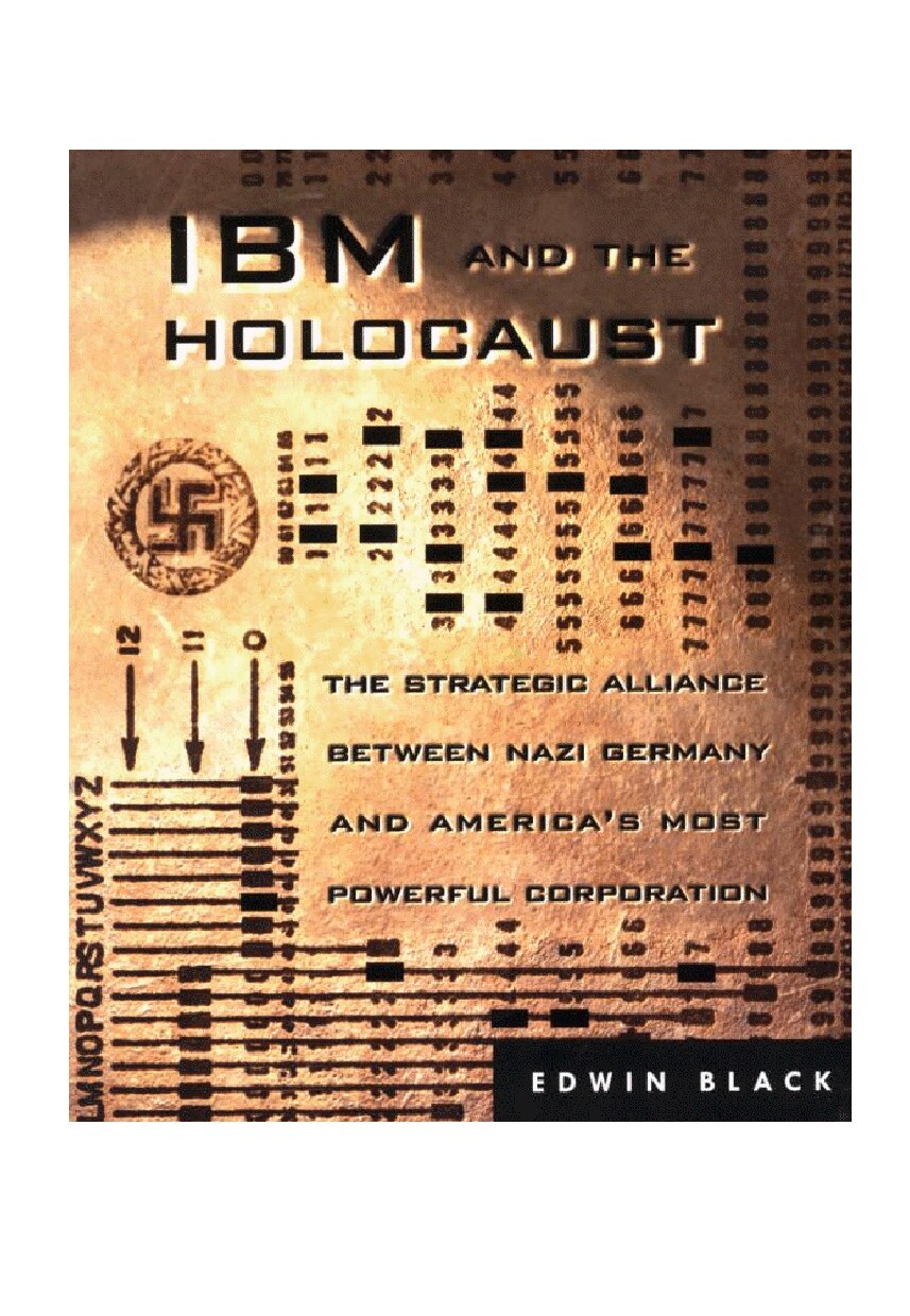 Black, Edwin; IBM And The Holocaust - The Strategic Alliance Between Nazi Germany And Americas Most Powerful Corporation