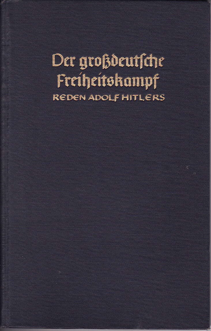 Der grossdeutsche Freiheitskampf - Reden Adolf Hitlers vom 01.09.1939 bis 10.03.1940 (1940, 104 Doppels., Scan, Fraktur)