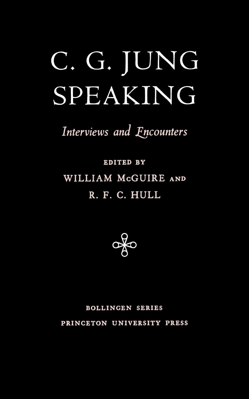 C. G. Jung Speaking: Interviews and Encounters