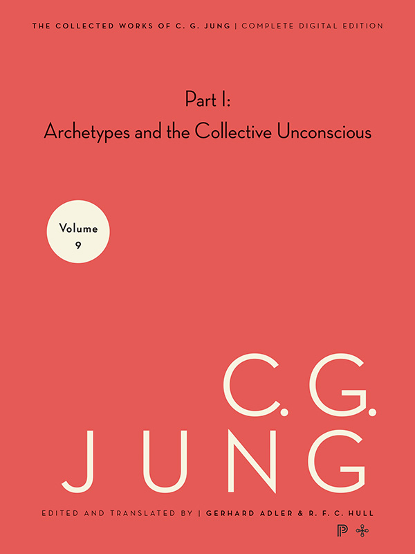 Collected Works of C.G. Jung, Volume 9 (Part 1): Archetypes and the Collective Unconscious