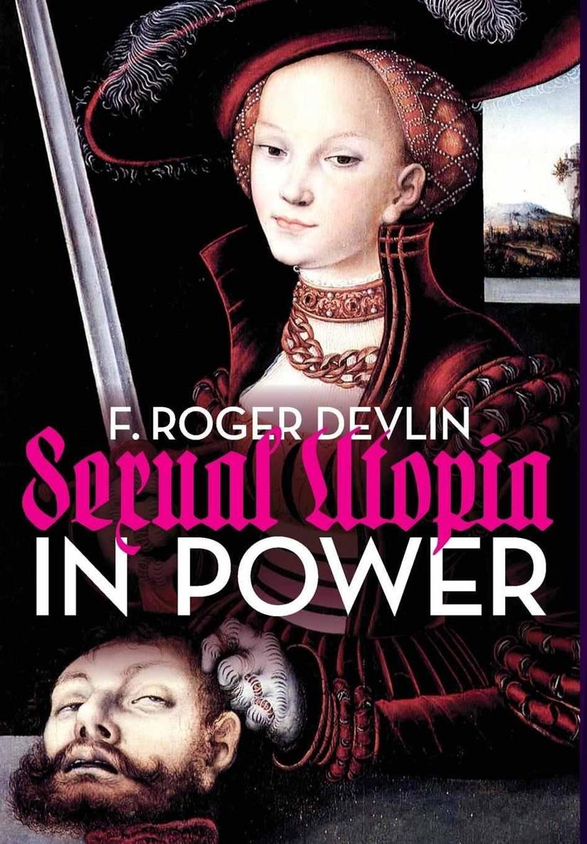 Sexual Utopia in Power: The Feminist Revolt Against Civilization