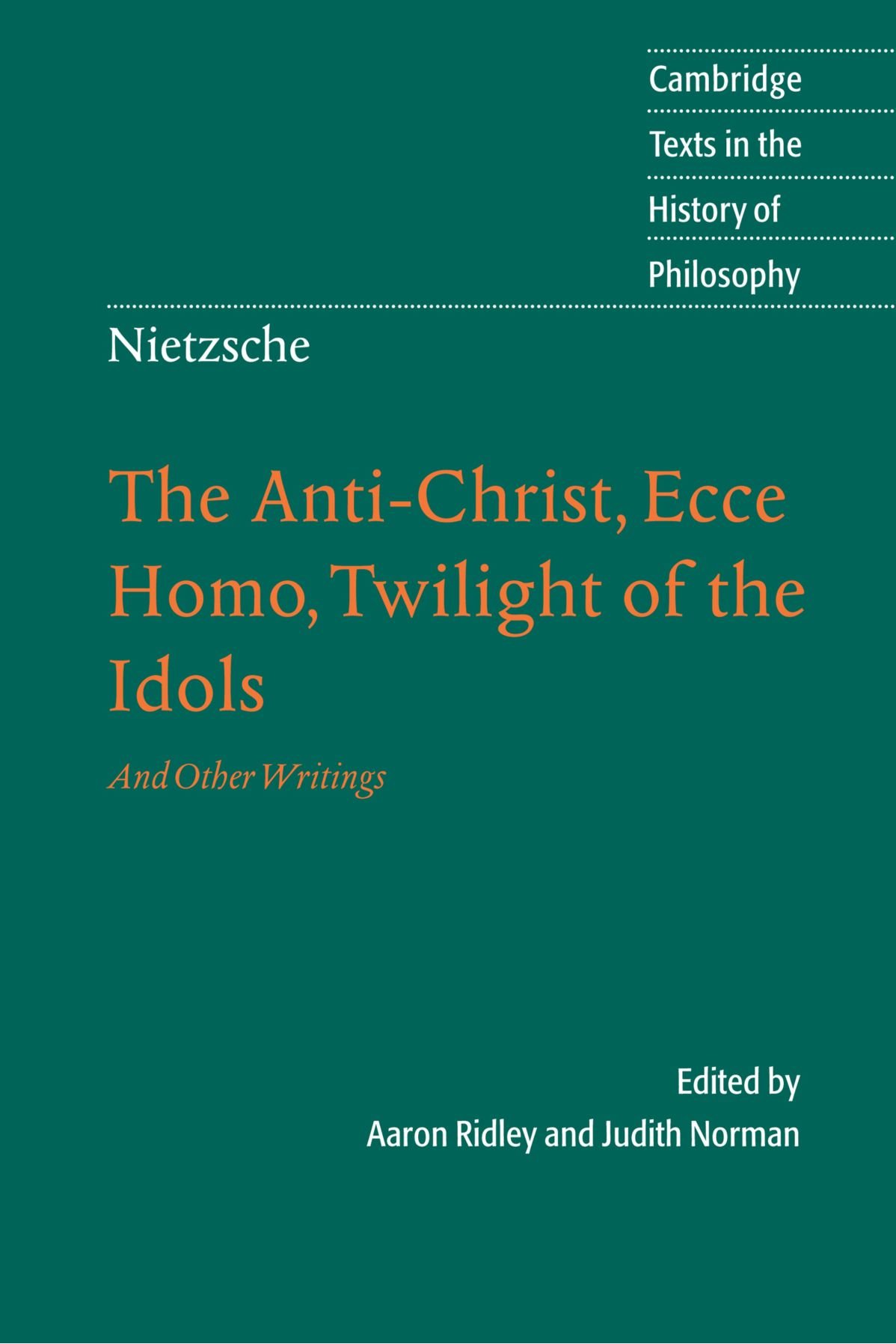 The Anti-Christ, Ecce Homo, Twilight of the Idols & Other Writings