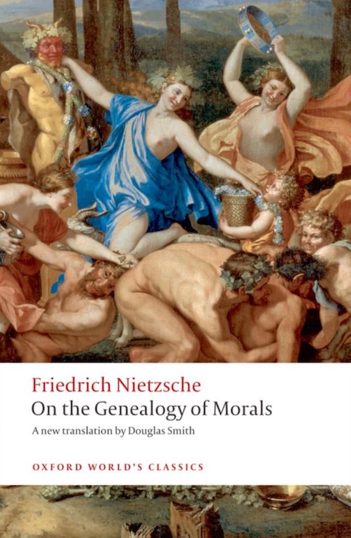 On the Genealogy of Morals: A Polemic. By way of clarification and supplement to my last book Beyond Good and Evil (Oxford World's Classics)