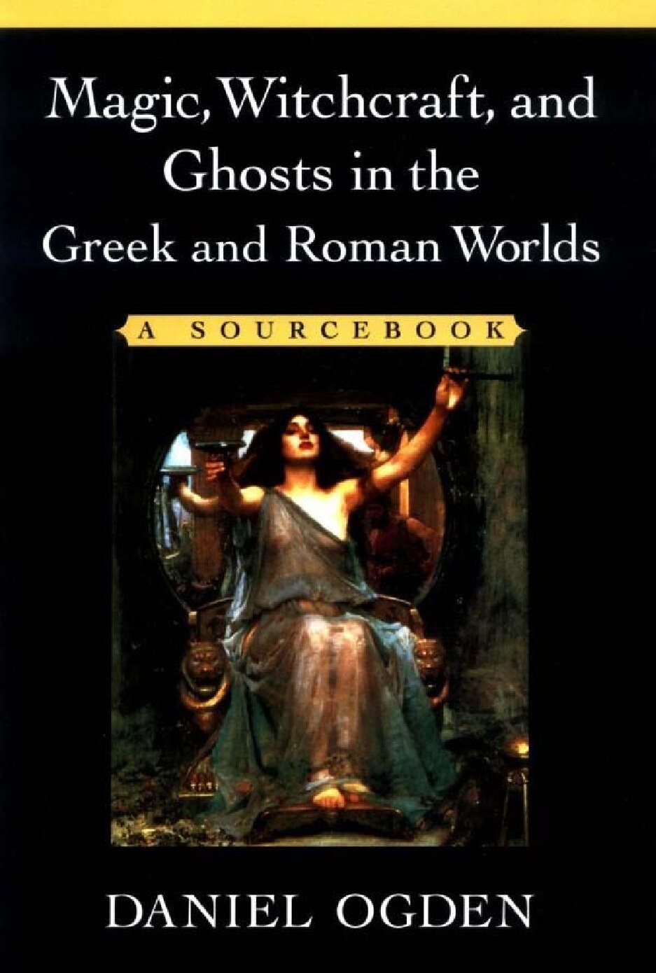 Magic, Witchcraft, and Ghosts in the Greek and Roman Worlds